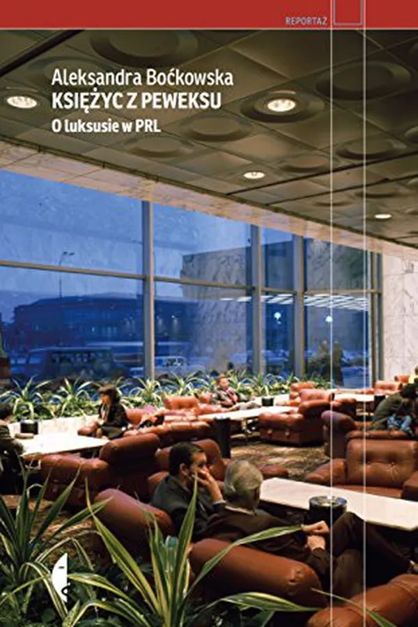 Capa de Ksiezyc z peweksu. O luksusie w PRL