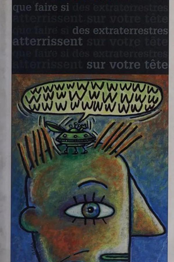 Capa de Que faire si des extraterrestres atterissent sur votre tête?