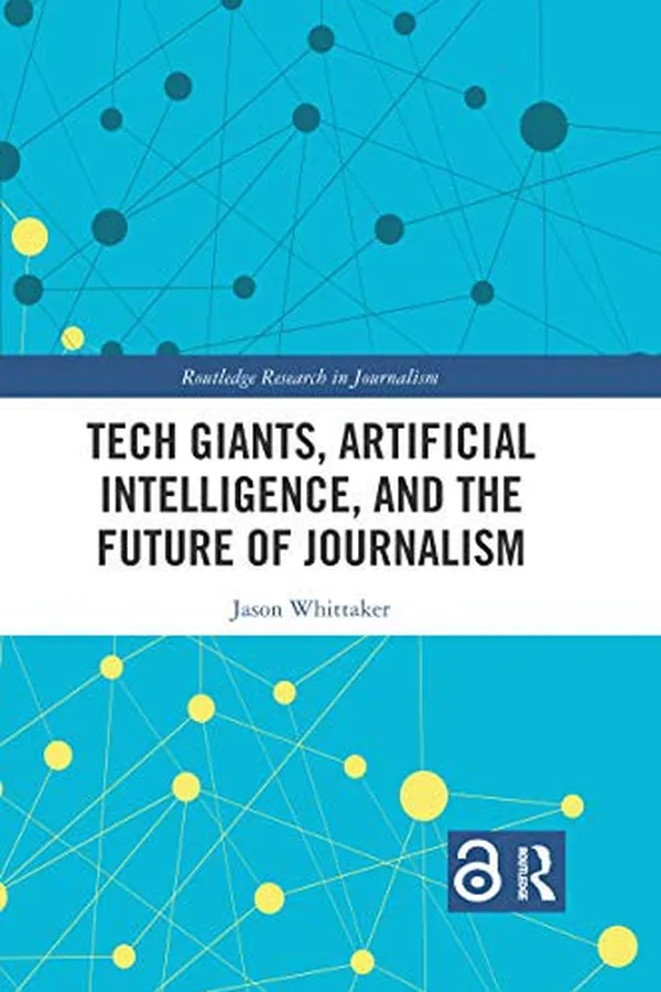 Capa de Tech Giants, Artificial Intelligence and the Future of Journalism