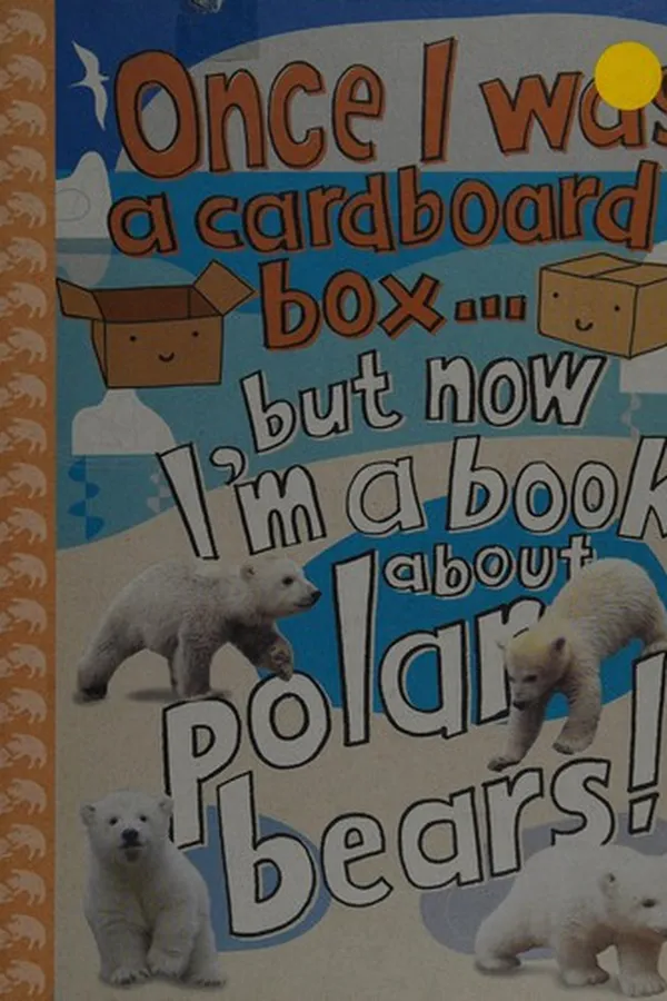 Capa de Once I was a cardboard box, but now I'm a book about polar bears