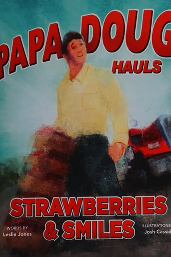 Capa de Papa Doug hauls strawberries & smiles