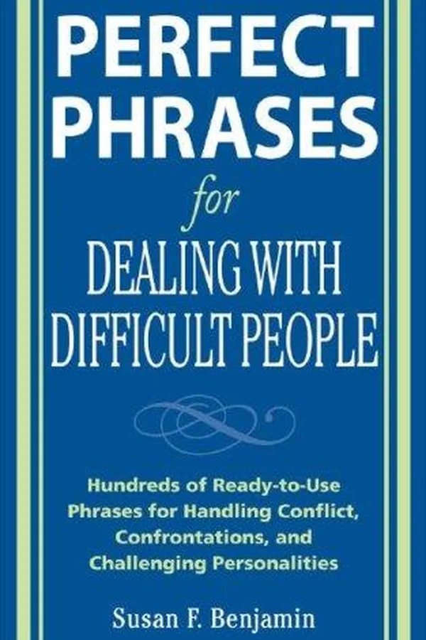 Cover of Perfect Phrases for Dealing with Difficult People