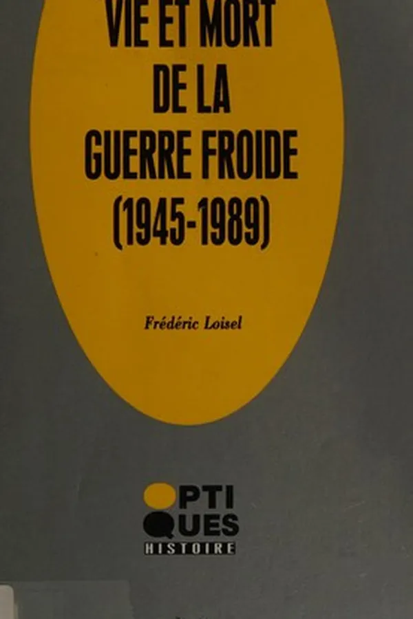 Capa de Vie et mort de la guerre froide (1947-1990)