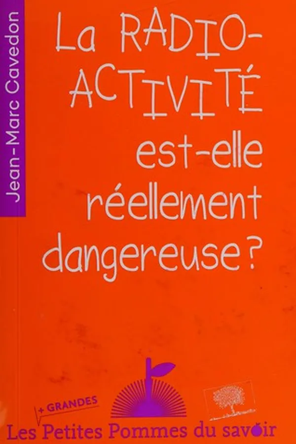 Capa de La radio-activité est-elle réellement dangereuse?