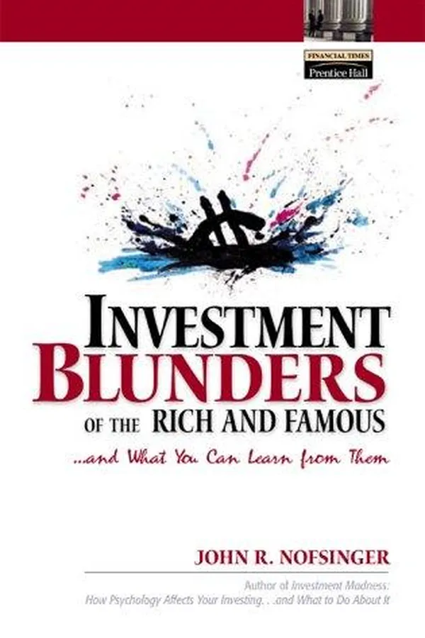 Capa de Investment Blunders of the Rich and Famous...and What You Can Learn From Them