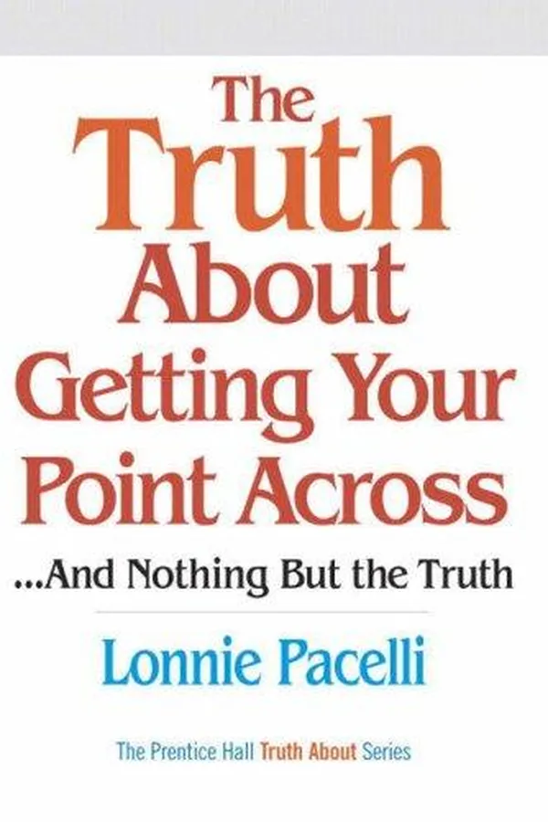 Capa de The truth about getting your point across