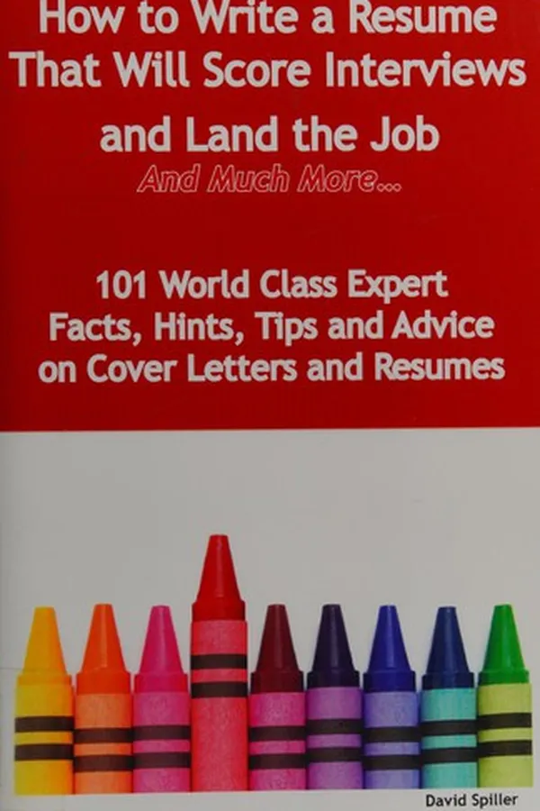 Capa de How to write a resume that will score interviews and land the job and much more