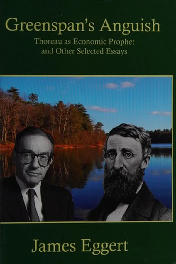 Capa de Greenspan's anguish, Thoreau as economic prophet, & other selected essays