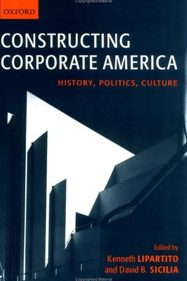 Capa de CONSTRUCTING CORPORATE AMERICA: HISTORY, POLITICS, CULTURE; ED. BY KENNETH LIPARTITO