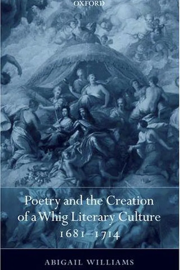 Capa de Poetry and the creation of a Whig literary culture, 1681-1714