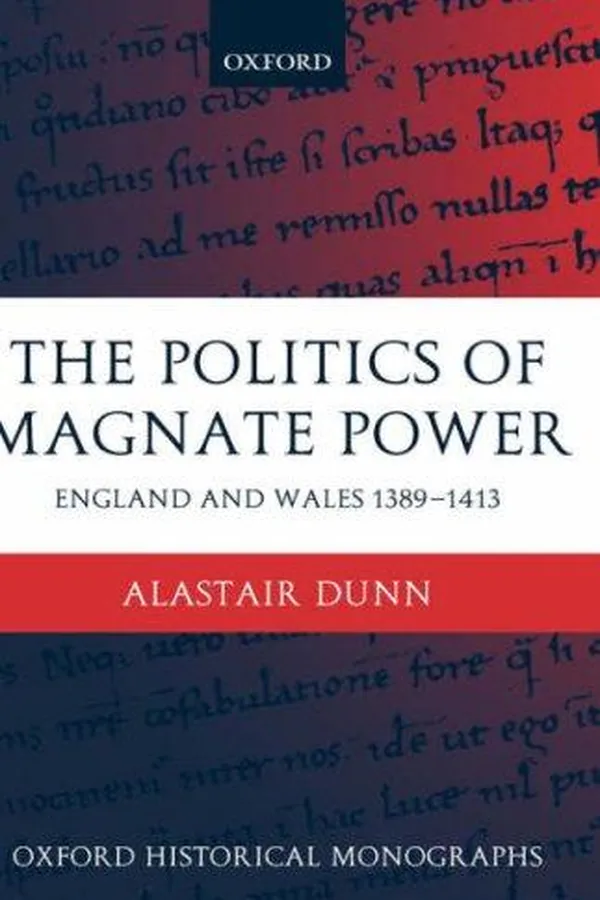 Capa de The politics of magnate power in England and Wales, 1389-1413