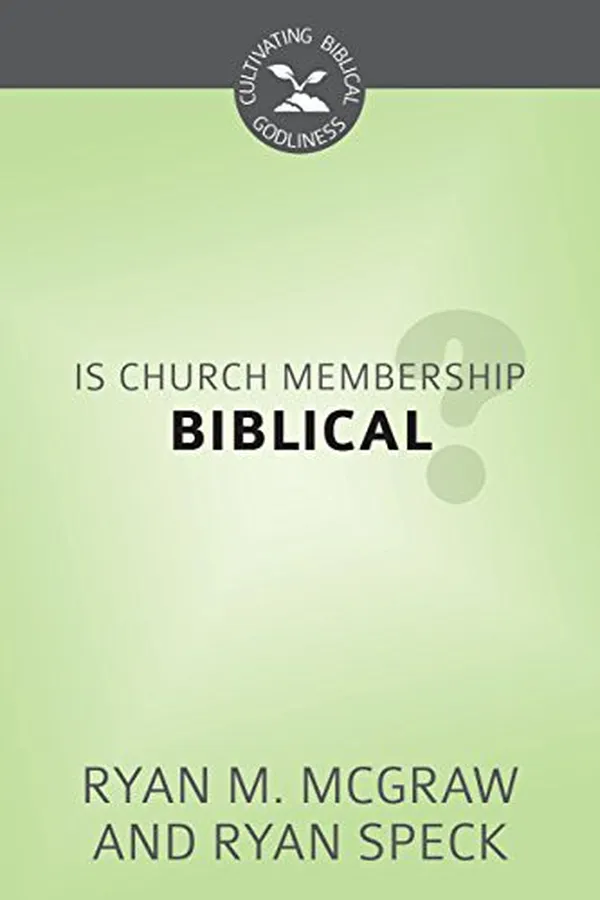 Cover of Is Church Membership Biblical?