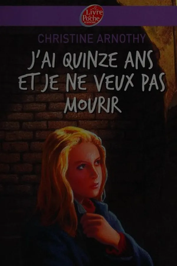 Capa de J'ai quinze ans et je ne veux pas mourirsuivi de