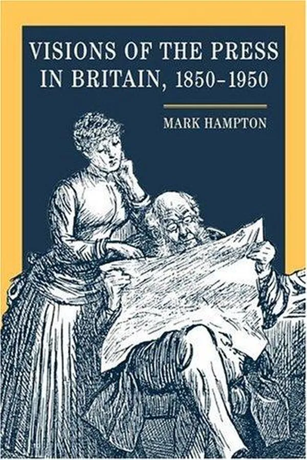 Capa de Visions of the press in Britain, 1850-1950