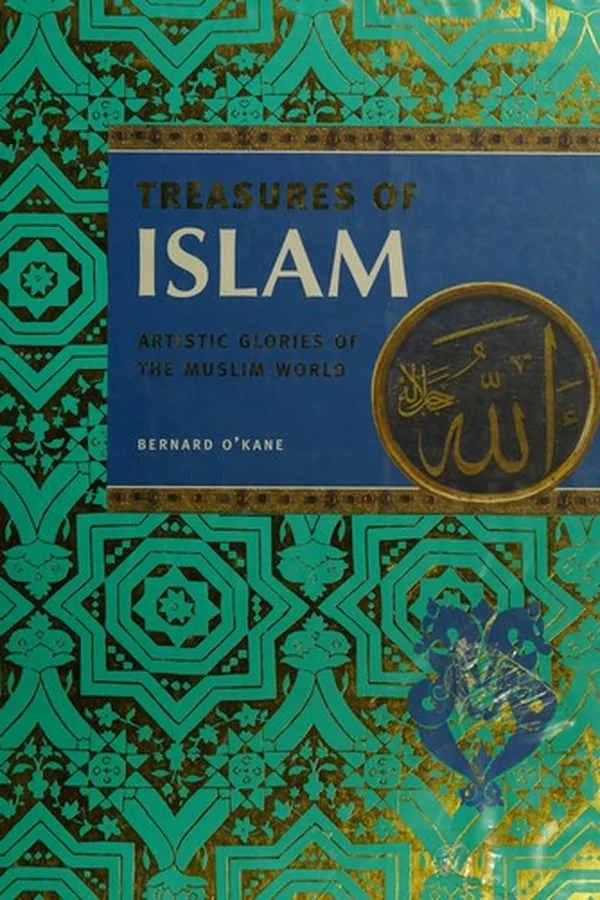 Capa de TREASURES OF ISLAM: ARTISTIC GLORIES OF THE MUSLIM WORLD
