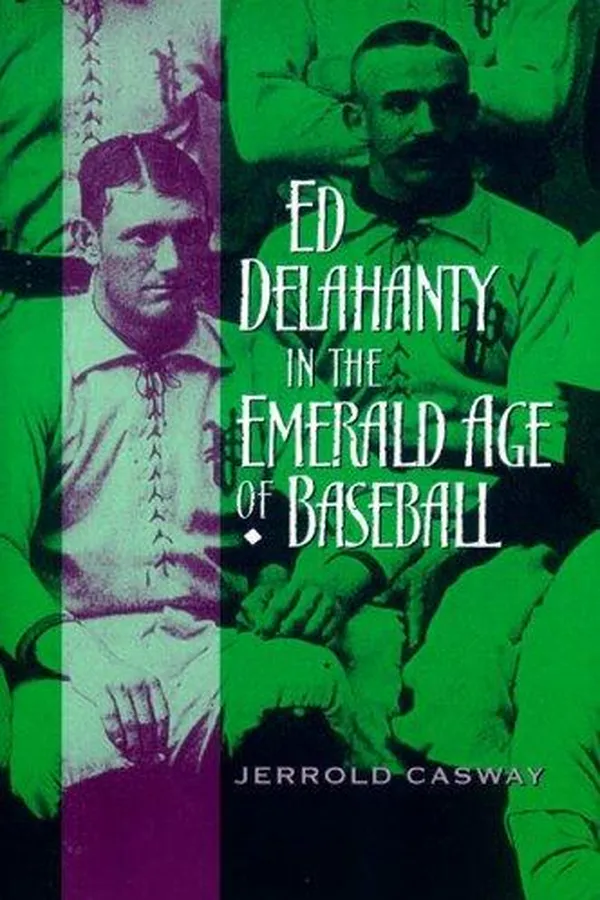 Capa de Ed Delahanty in the Emerald Age of Baseball
