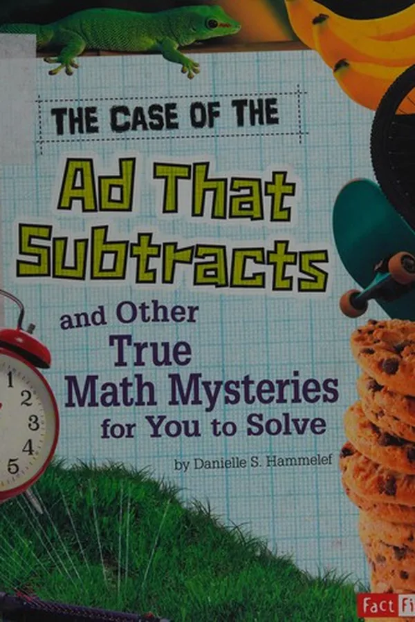 Capa de The case of the ad that subtracts and other true math mysteries for you to solve