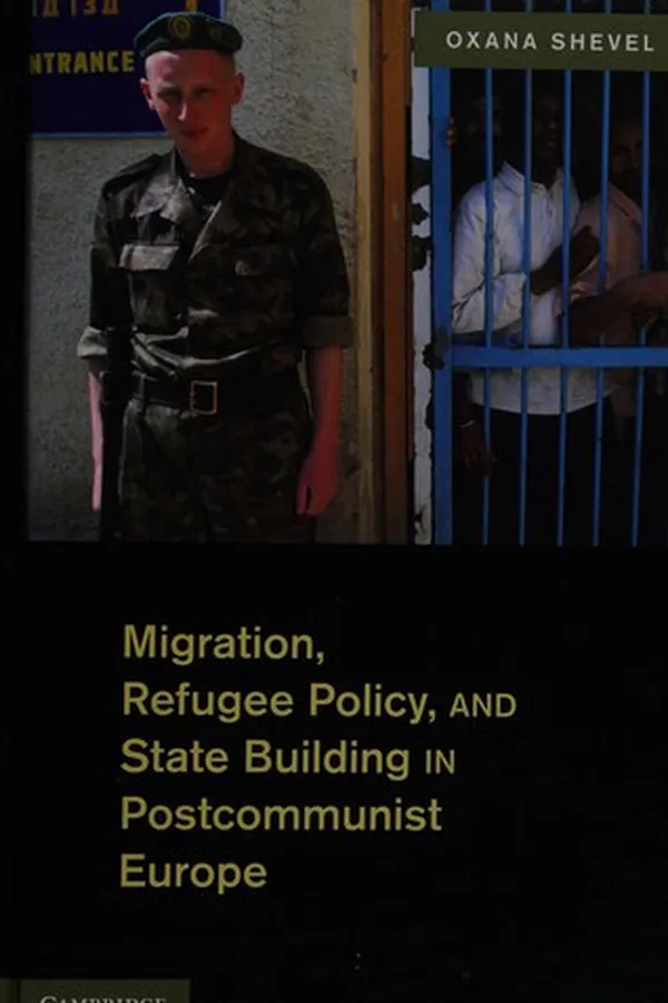 Capa de Migration, refugee policy, and state building in postcommunist Europe