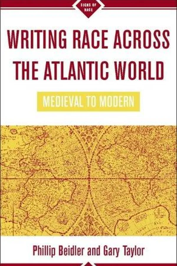 Capa de WRITING RACE ACROSS THE ATLANTIC WORLD: MEDIEVAL TO MODERN; ED. BY PHILIP D. BEIDLER