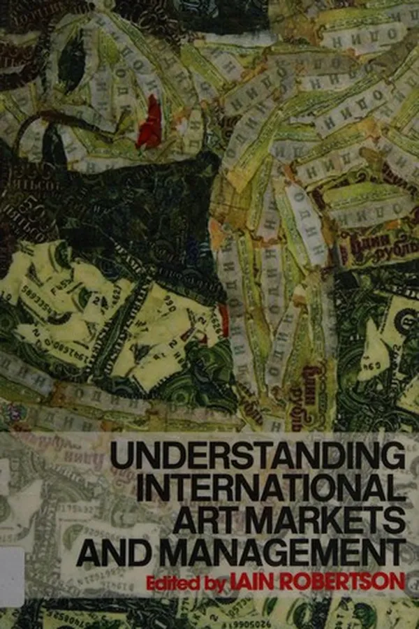 Capa de UNDERSTANDING INTERNATIONAL ART MARKETS AND MANAGEMENT; ED. BY IAIN ROBERTSON