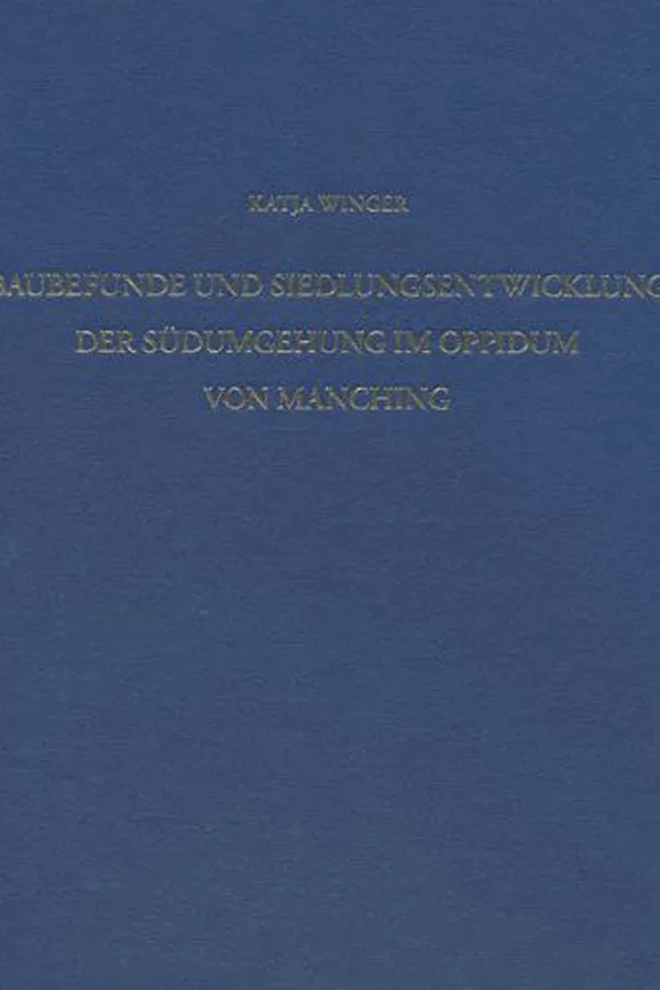 Capa de Baubefunde und Siedlungsentwicklung der S|dumgehung im Oppidum von Manching