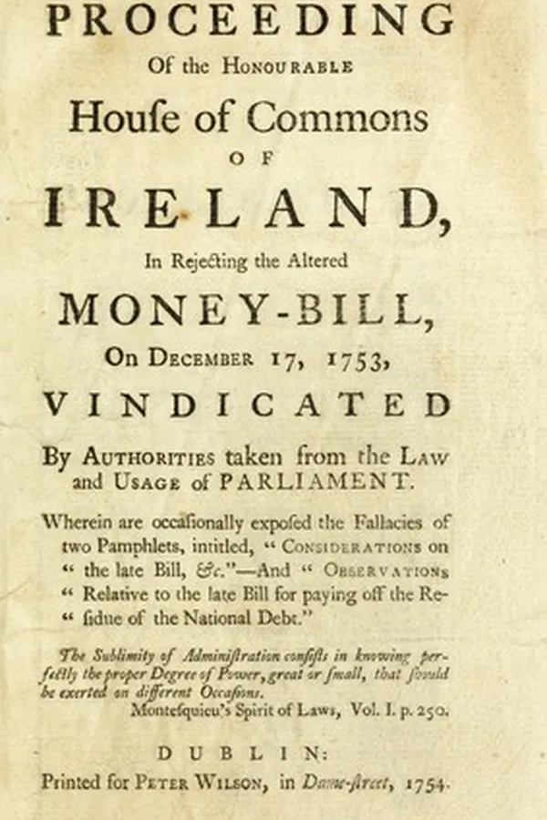 Capa de The proceeding of the honourable House of Commons of Ireland, in rejecting the altered Money-Bill, on December 17, 1753, vindicated by authorities taken from the law and usage of Parliament. Wherein are occasionally exposed the fallacies of two pamphlets,intitled, "Considerations on the late bill, &c." - and "Observations relative to the late bill for paying off the residue of the national debt."