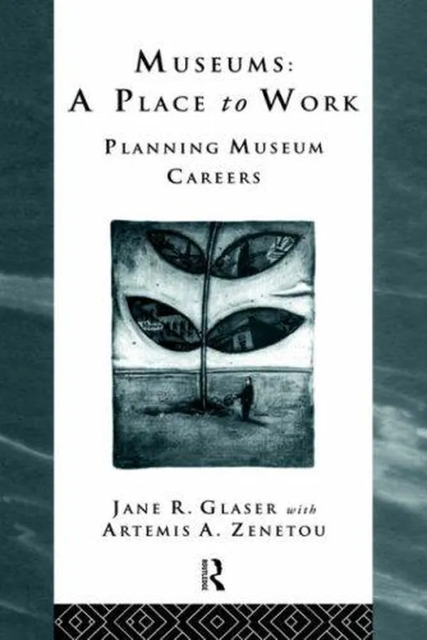 Capa de Museums: A Place to Work: Planning Museum Careers (Heritage : Care-Preservation-Management)