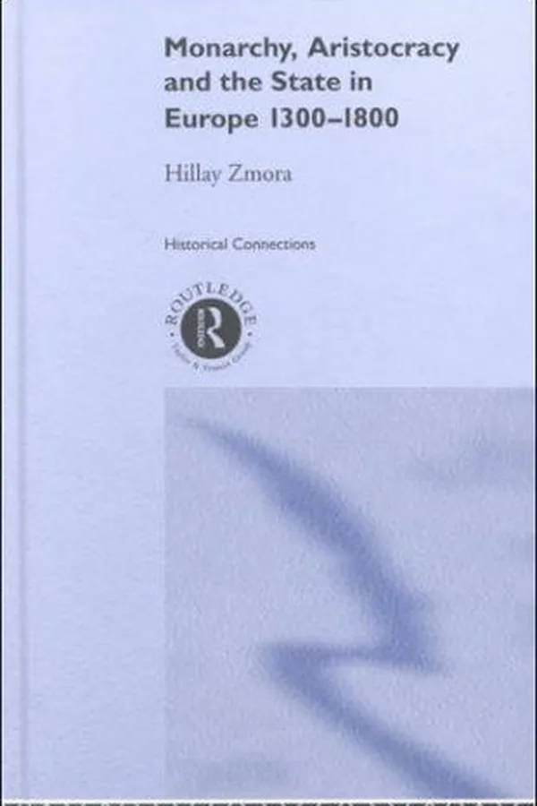 Capa de Monarchy, Aristocracy and State in Europe, 1300-1800 (Historical Connections)