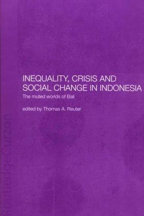 Capa de Inequality, crisis and social change in Indonesia : the muted worlds of Bali