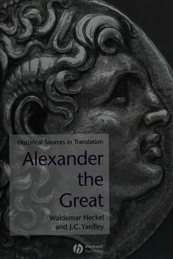 Capa de ALEXANDER THE GREAT: HISTORICAL TEXTS IN TRANSLATION; ED. BY WALDEMAR HECKEL