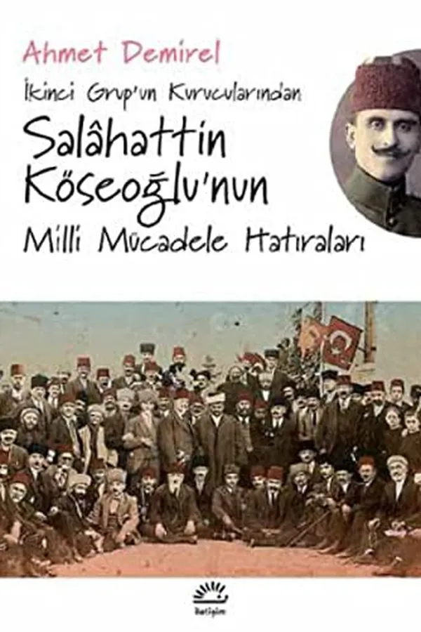 Capa de Ikinci Grup’un Kurucularindan Salâhattin Köseoglu’nun Milli Mücadele Hatiralari
