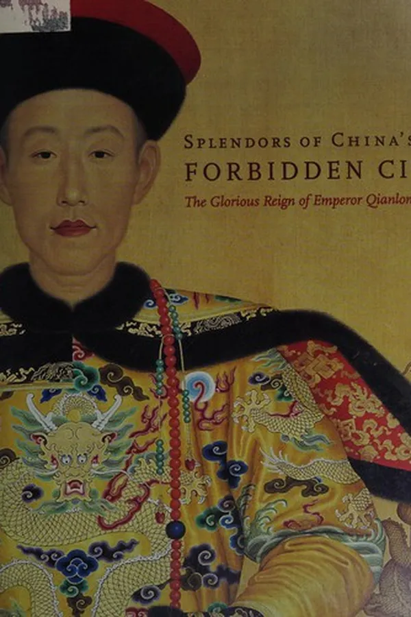 Capa de SPLENDORS OF CHINA'S FORBIDDEN CITY: THE GLORIOUS REIGN OF EMPEROR QIANLONG