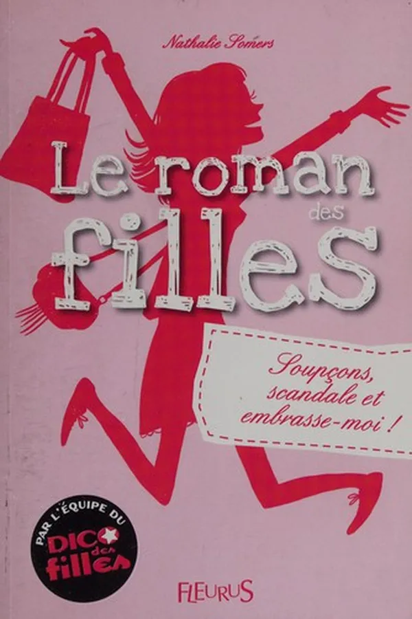 Capa de Le roman des filles. Soupçons, scandale et embrasse-moi!