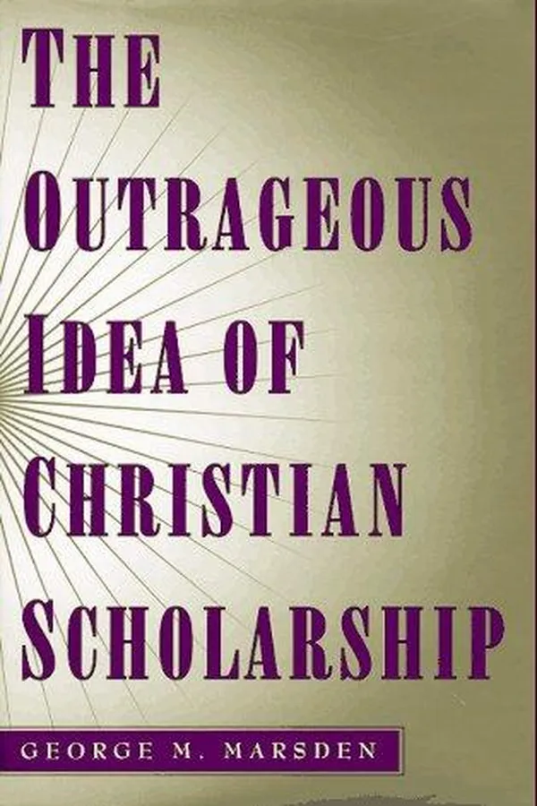 Capa de The outrageous idea of Christian scholarship