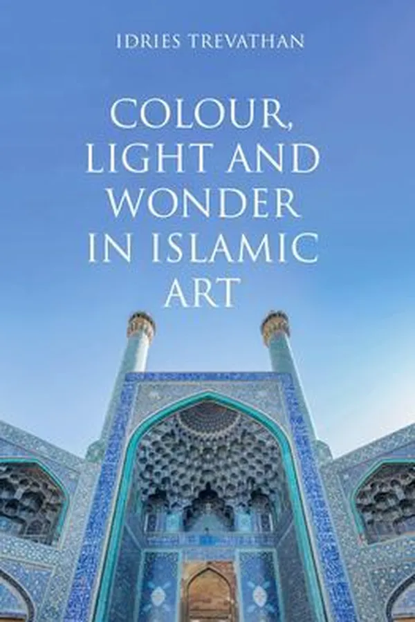 Capa de Colour, Light and Wonder in Islamic Art