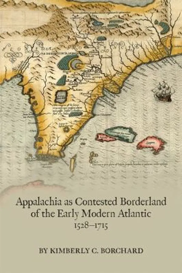 Capa de Appalachia As Contested Borderland of the Early Modern Atlantic, 1528-1715