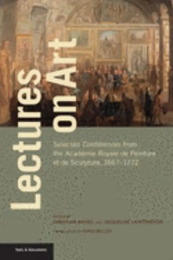 Capa de Lectures on Art - Selected Conférences from the Académie Royale de Peinture et de Sculpture, 1667- 1772