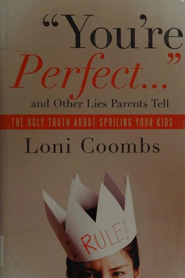 Capa de "You're perfect--" and other lies parents tell