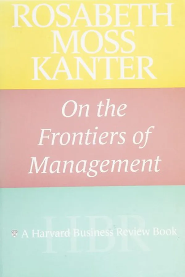 Capa de Rosabeth Moss Kanter on the frontiers of management/ Rosabeth Moss Kanter
