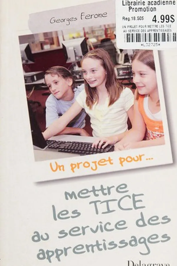 Capa de Un projet pour-- mettre les TICE au service des apprentissages