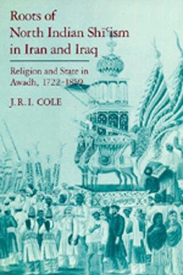 Capa de Roots of North Indian Shīʻism in Iran and Iraq