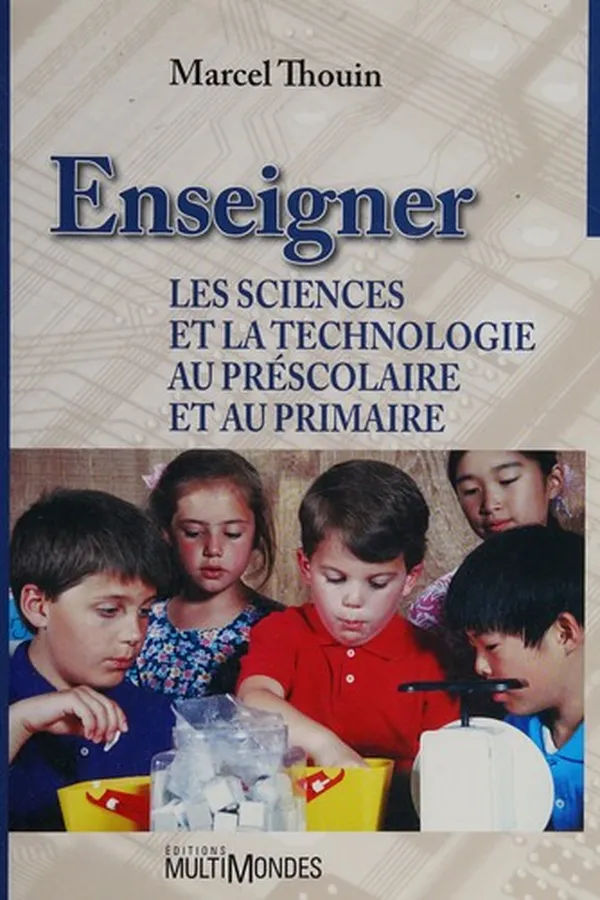 Capa de Enseigner les sciences et la technologie au préscolaire et au primaire