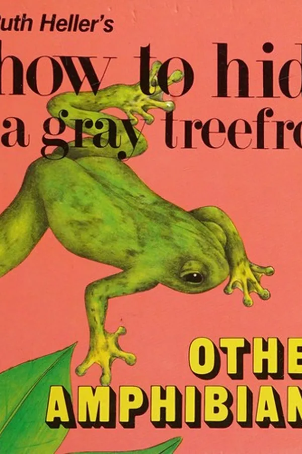 Capa de Ruth Heller's how to hide a gray treefrog & other amphibians
