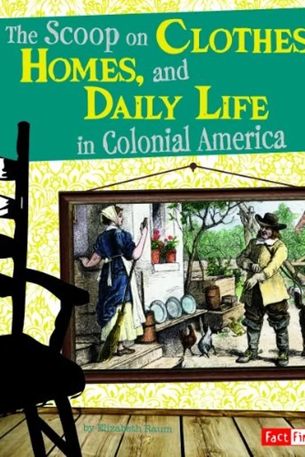 Capa de The scoop on clothes, homes, and daily life in colonial America