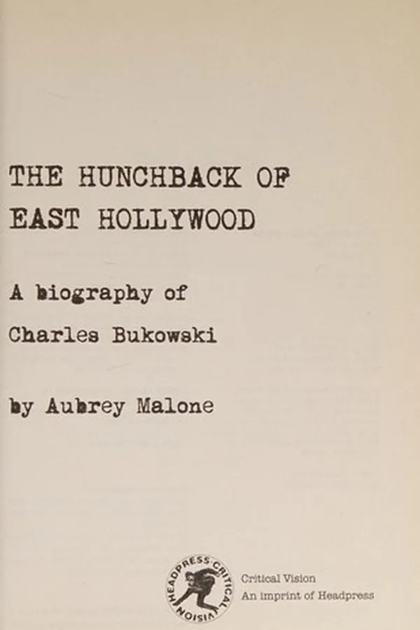Capa de HUNCHBACK OF EAST HOLLYWOOD: A BIOGRAPHY OF CHARLES BUKOWSKI
