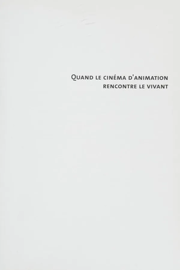 Capa de Quand le cinéma d'animation rencontre le vivant