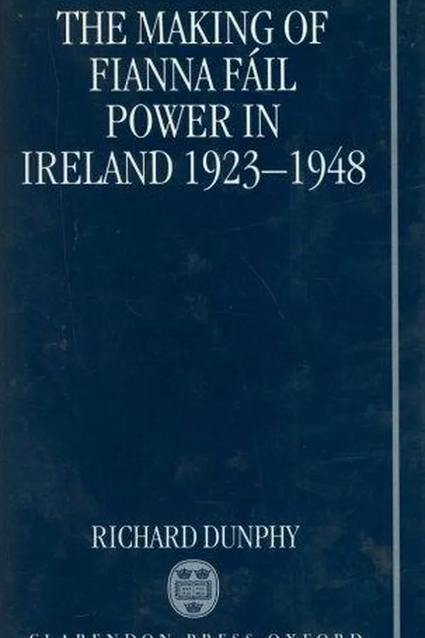 Capa de The making of Fianna Fáil power in Ireland, 1923-1948