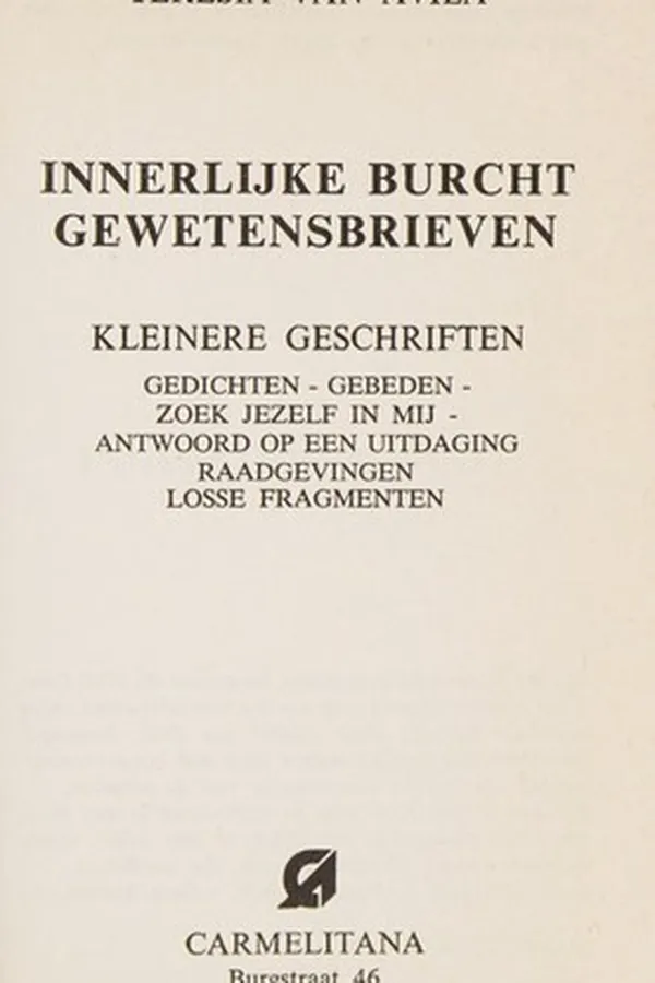 Capa de Innerlijke burcht. - Gewetensbrieven. - Kleinere geschriften: Gedichten, gebeden, zoek jezelf in mij, antwoord op een uitdaging, raadgevingen, losse fragmenten