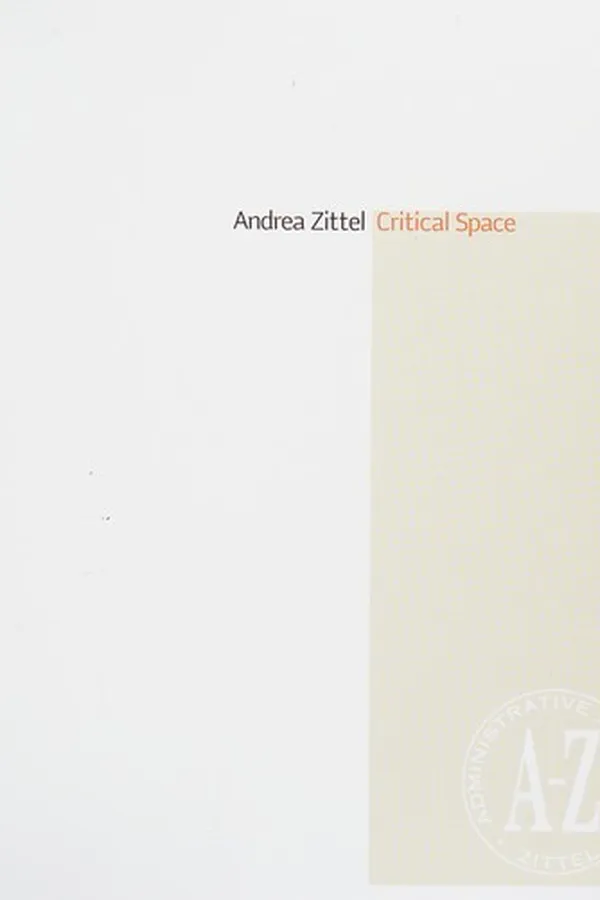 Capa de Andrea Zittel: Critical space. Exhibition, Contemporary Arts Museum Houston, October 1, 2005 - January 1, 2006