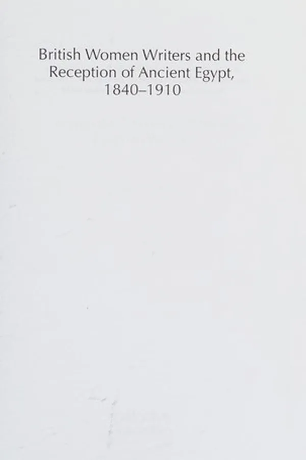 Capa de British women writers and the reception of ancient Egypt, 1840-1910